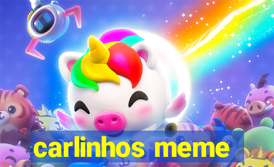 carlinhos meme